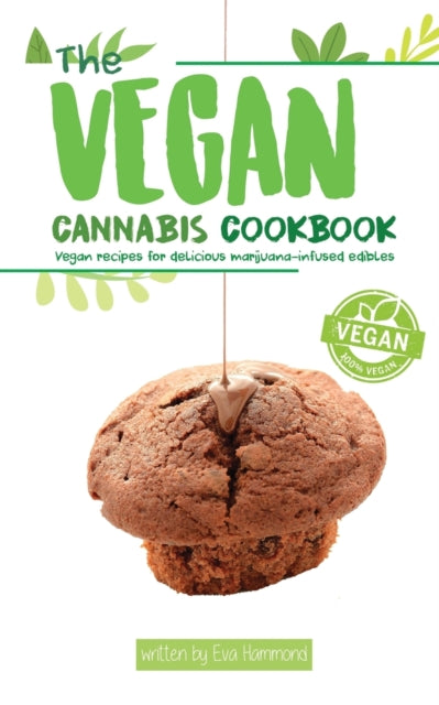 The Vegan Cannabis Cookbook: Vegan Recip
