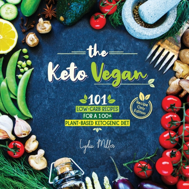 Keto Vegan: 101 Low-carb Recipes For