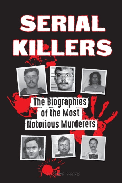 Serial Killers: The Biographies Of The M