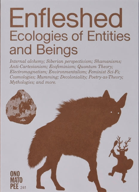 Enfleshed Ecologies Of Entities & Beings By Koskentola, Kristiin