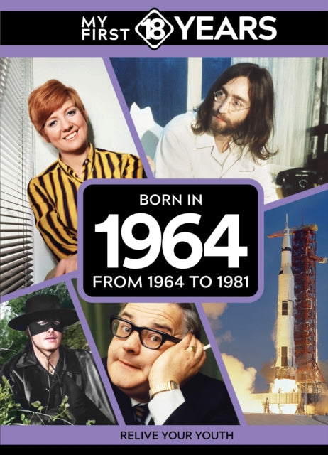 My First 18 Years Born In 1964