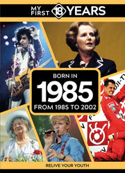 My First 18 Years Born In 1985