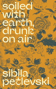 Soiled With Earth Drunk On Air