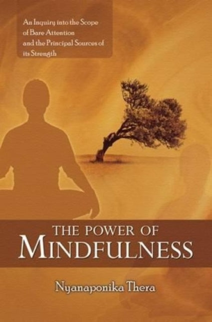 Power Of Mindfulness By Thera, Nyanaponika A