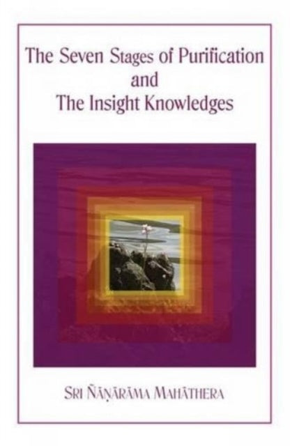 Seven Stages Of Purification & The Insig By Matara, Sri Nanarama