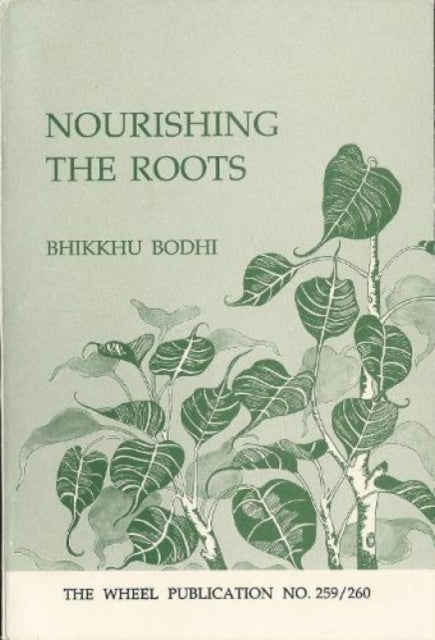 Nourishing The Roots By Bhikkhu, Bodhi
