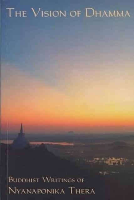 Vision Of Dhamma By Thera, Nyanaponika A