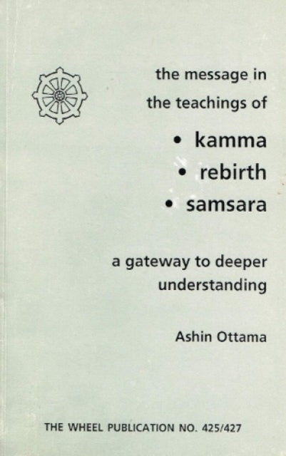 Message In The Teachings Of Kamma Rebirt By Ottama, Ashin