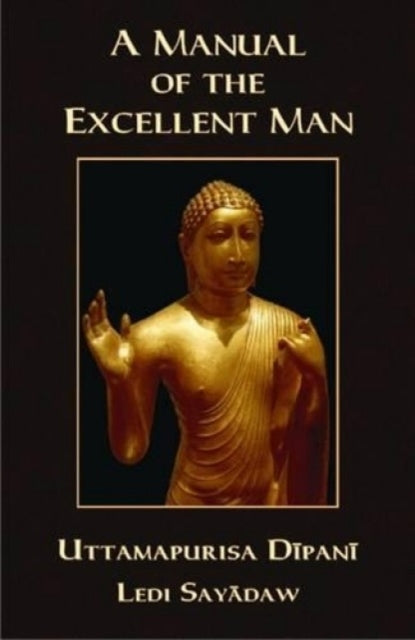 Manual Of The Excellent Man By Sayadaw, Ledi