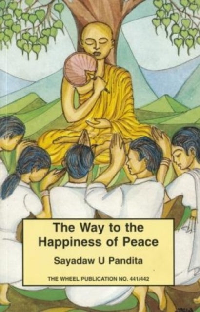 Way To The Happiness Of Peace By Pandita, Sayadaw U.