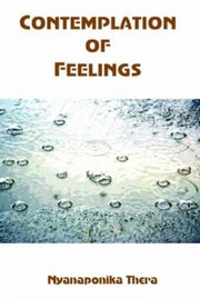 Contemplation Of Feelings By Nyanaponika, Thera