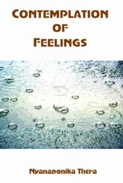 Contemplation Of Feelings By Nyanaponika, Thera