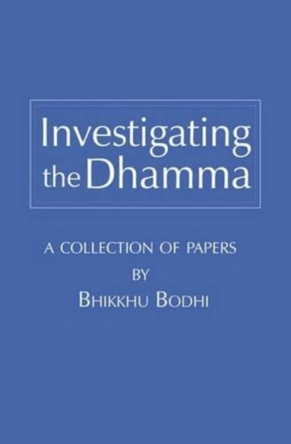 Investigating The Dhamma By Bhikkhu, Bodhi