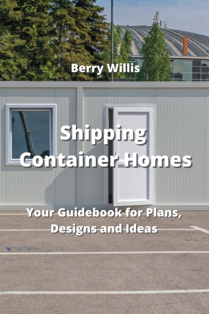 Shipping Container  Homes: Your Guideboo
