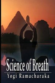 Science Of Breath By Ramacharaka, Yogi