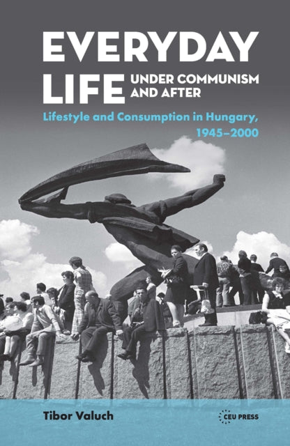Everyday Life Under Communism & After