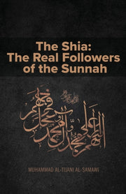 The Shia: The Real Followers Of The Sunn By Al-tijani, Muhammad
