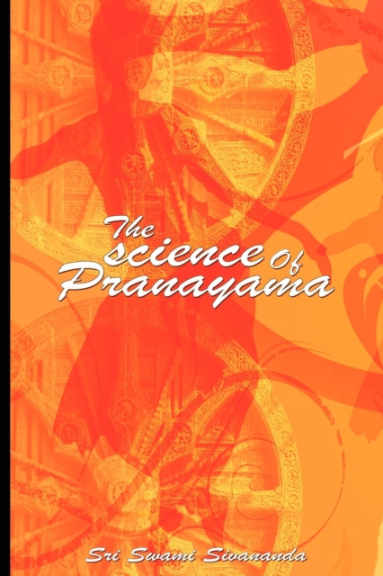 The Science Of Pranayama By Sivananda, Sri Swami