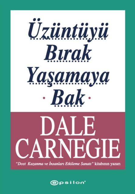 Uzuntuyu Brak Yasamaya Bak By Carnegie, Dale