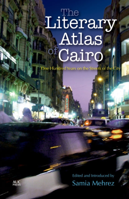 The Literary Atlas Of Cairo One Hun By Mehrez Samia  Ed