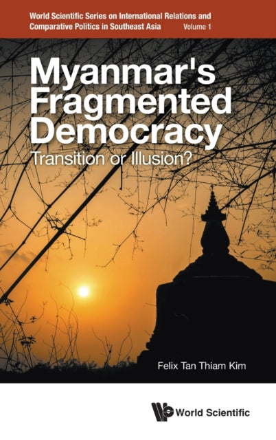 Myanmars Fragmented Democracy