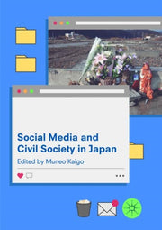 Social Media And Civil Society In Japan By Kaigo, Muneo