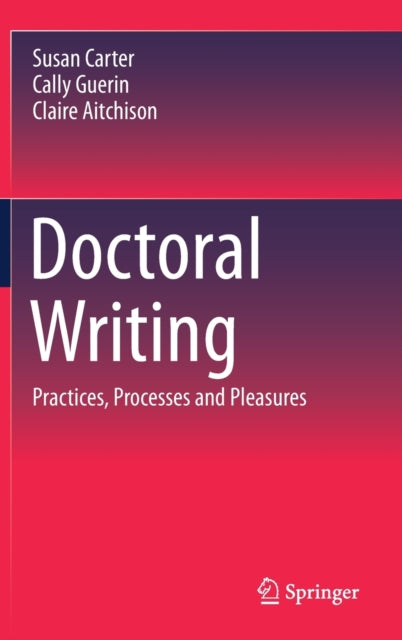 Doctoral Writing : Practices, Processes