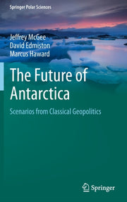 The Future Of Antarctica : Scenarios Fro By Mcgee, Jeffrey