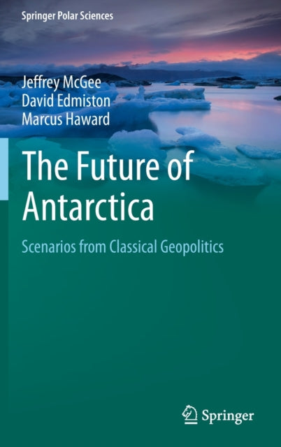 The Future Of Antarctica : Scenarios Fro By Mcgee, Jeffrey