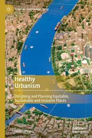 Healthy Urbanism : Designing And Plannin
