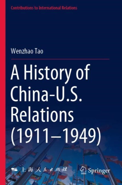 History Of Chinaus Relations 19111949 By Tao, Wenzhao