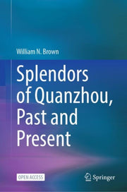 Splendors Of Quanzhou Past & Present
