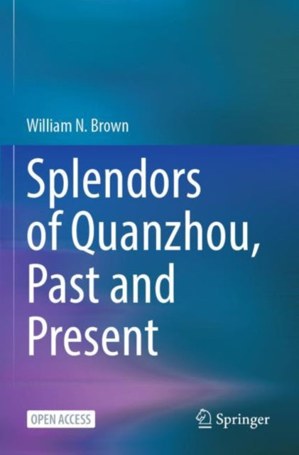 Splendors Of Quanzhou, Past And Present