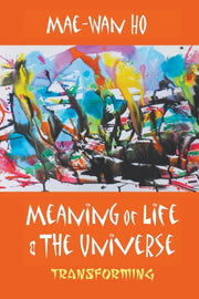 Meaning Of Life And The Universe Transfo By Ho, Mae-wan