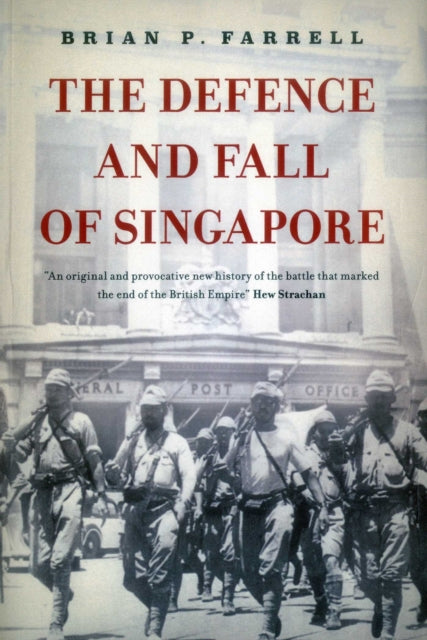 Defence & Fall Of Singapore By Farrell, Brian P