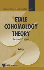 Etale Cohomology Theory : Revised Editio