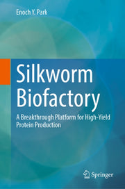 Silkworm Biofactory By Park, Enoch Y.