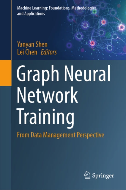 Graph Neural Network Training : From Dat By Shen, Yanyan