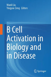 B Cell Activation In Biology & In Diseas By Liu, Wanli