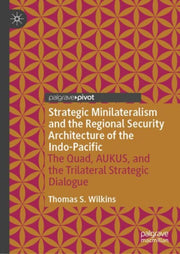 Strategic Minilateralism & The Regional By Wilkins, Thomas S.