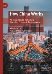 How China Works : An Introduction To Chi By Lan, Xiaohuan