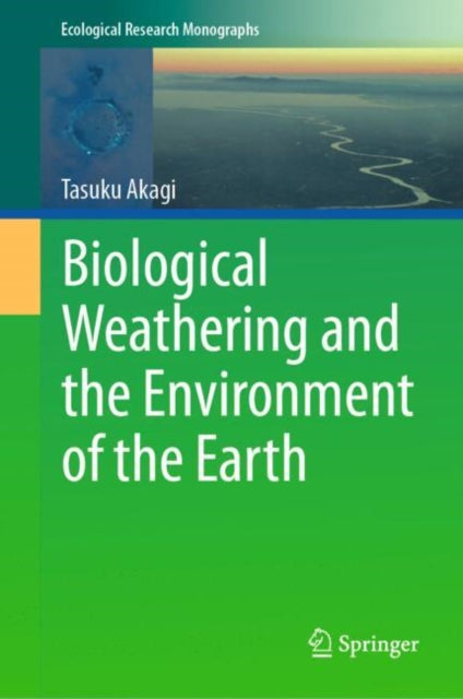 Biological Weathering & The Environment By Akagi, Tasuku