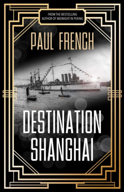 Destination Shanghai By Paul French