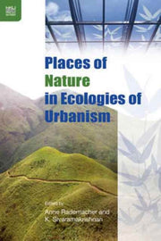 Places Of Nature In Ecologies Of Urbani By Anne Rademacher
