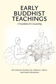 Early Buddhist Teachings : A Foundation