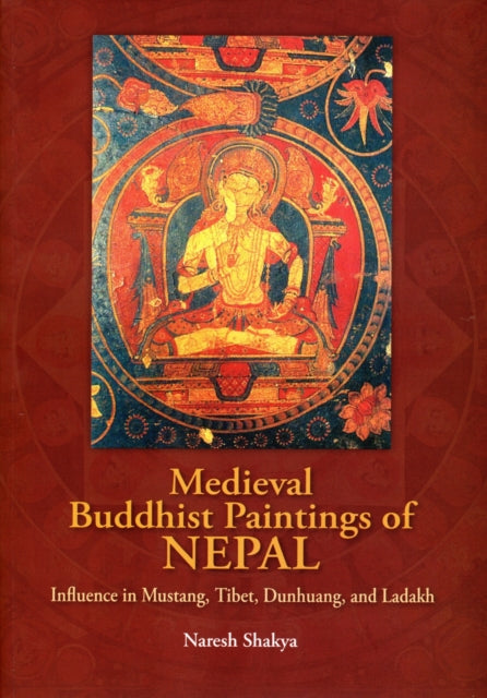 Medieval Buddhist Paintings Of Nepal By Shakya, Naresh
