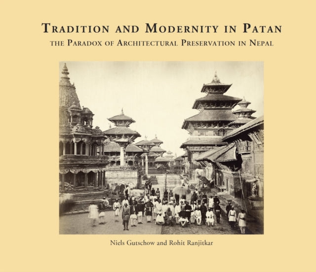 Tradition & Modernity In Patan By Gutschow, Niels