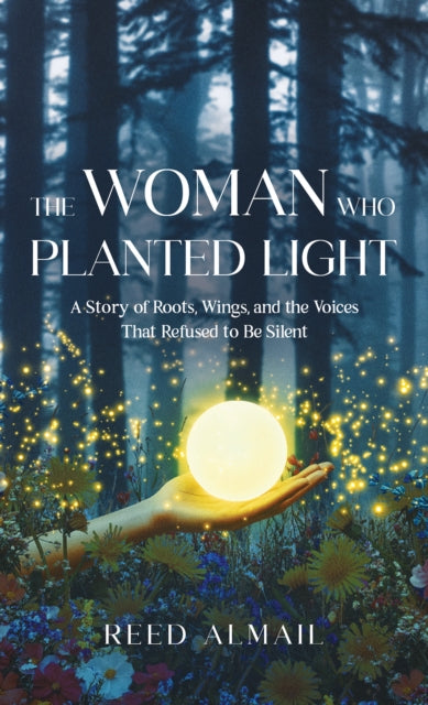 Woman Who Planted Light By Almail, Reed