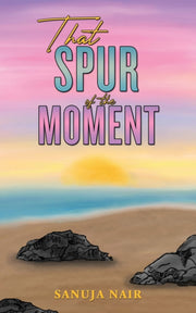 That Spur Of The Moment By Nair, Sanuja