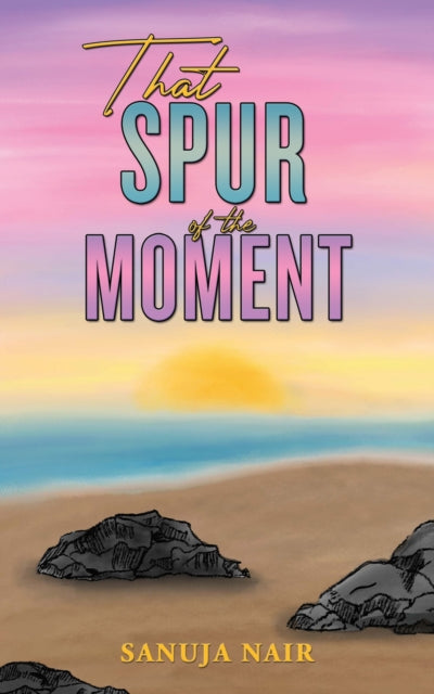 That Spur Of The Moment By Nair, Sanuja